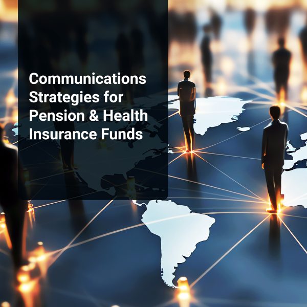 Communications Strategies for Pension & Health Insurance Funds